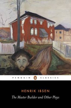 Penguin Classics: Rosmersholm: The Master Builder: Little Eyolf: John Gabriel Borkman by Henrik Ibsen