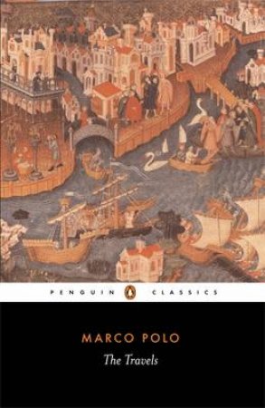 Penguin Classics: The Travels Of Marco Polo by Marco Polo