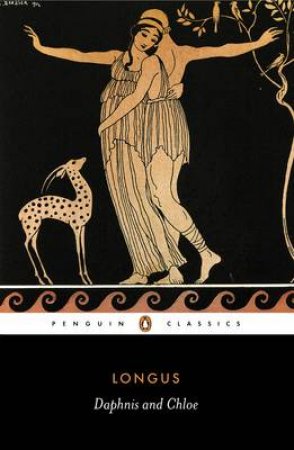 Penguin Classics: Daphnis & Chloe by Longus