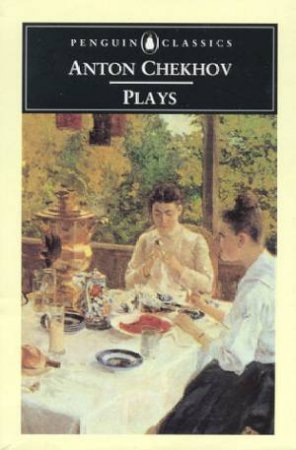 Penguin Classics: Plays by Anton Chekhov