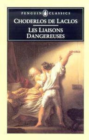 Penguin Classics: Les Liaisons Dangereuses by Choderlos De Laclos