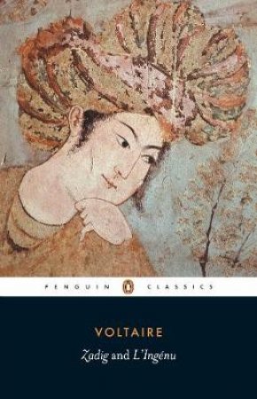 Penguin Classics: Zadig Or Destiny: An Oriental Tale & L'ingenu by Francois-Maric Voltaire