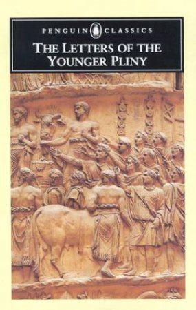 Penguin Classics: The Letters Of The Younger Pliny by Betty Radice