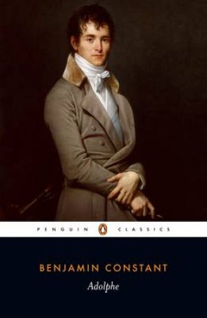 Penguin Classics: Adolphe by Benjamin Constant