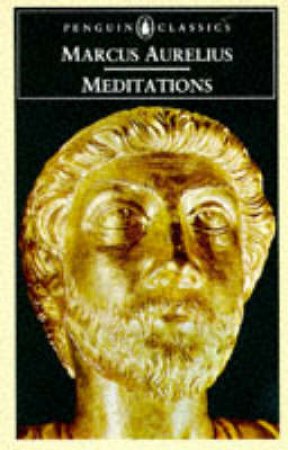 Penguin Classics: Meditations Of Marcus Aurelius by Marcus Aurelius