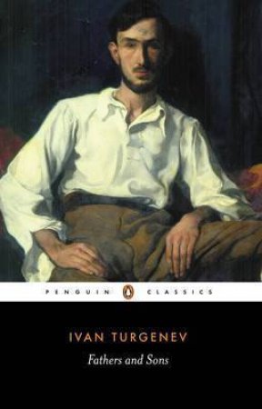 Penguin Classics: Fathers And Sons by Ivan Turgenev