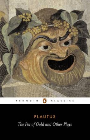 Penguin Classics: The Pot of Gold & Other Plays by Plautus