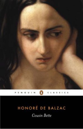 Penguin Classics: Cousin Bette - Part One of 'Poor Relations' by Honore Balzac