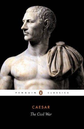 Penguin Classics: The Civil War by Julius Caesar