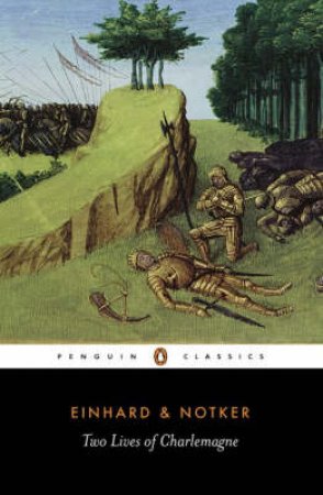 Penguin Classics: Two Lives of Charlemagne by Einhard, Abbot of Seligenstadt