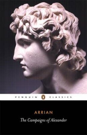 Penguin Classics: The Campaigns of Alexander by Arrian