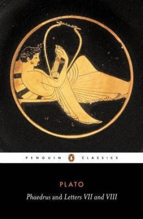 Penguin Classics: Phaedrus & Letters VII & VIII by Plato