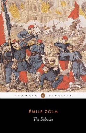 Penguin Classics: The Debacle: 1870-71 by Emile Zola