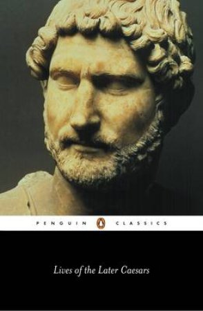 Penguin Classics: Lives of the Later Caesars by Anthony Birley