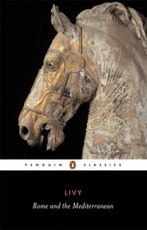 Penguin Classics: Rome & the Mediterranean by Livy