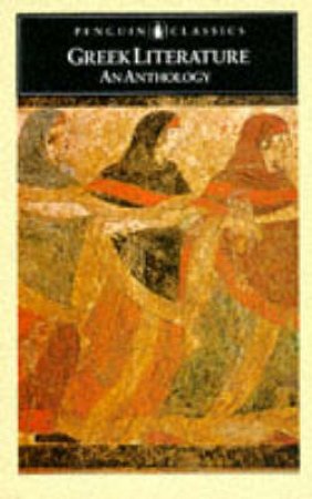 Penguin Classics: Greek Literature: An Anthology by Michael Grant