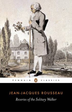 Penguin Classics: Reveries of the Solitary Walker by Jean-Jacques Rousseau