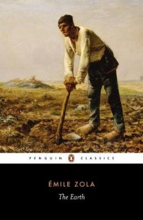 Penguin Classics: The Earth by Emile Zola