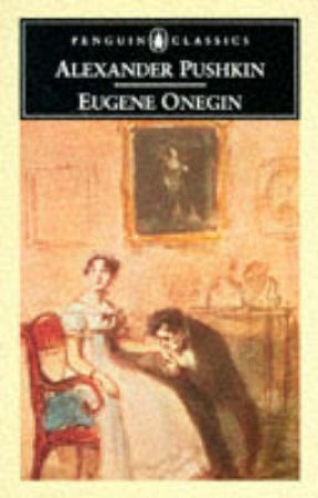 Penguin Classics: Eugene Onegin by Alexander Pushkin