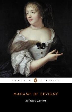 Penguin Classics: Selected Letters by Madame De Sevigne