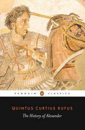 Penguin Classics: The History of Alexander by Quintus Curtius Rufus