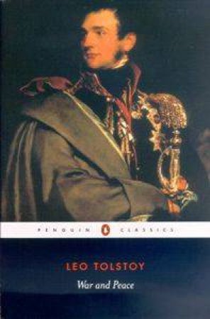 Penguin Classics: War And Peace by Leo Tolstoy