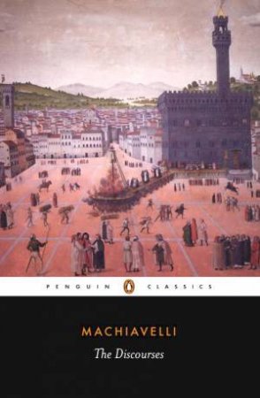 Penguin Classics: The Discourses by Nicolo Machiavelli