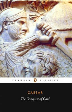 Penguin Classics: The Conquest of Gaul by Julius Caesar