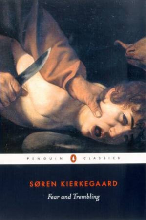 Penguin Classics: Fear and Trembling by Soren Kierkegaard