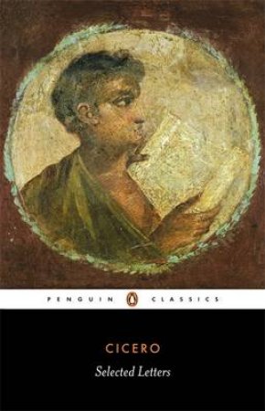 Penguin Classics: Selected Letters: Cicero by Cicero