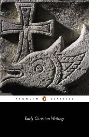 Penguin Classics: Early Christian Writings: The Apostolic Fathers by Maxwell Staniforth
