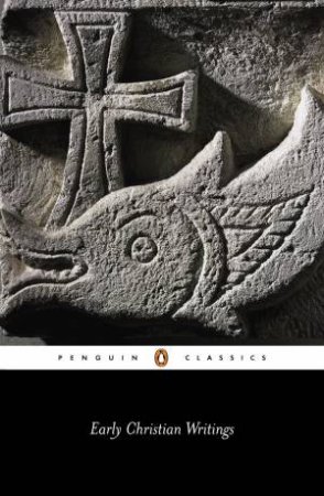 Penguin Classics: Early Christian Writings: The Apostolic Fathers