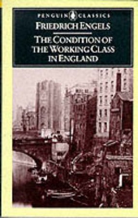 Penguin Classics: Conditions of Working Class in England by Friedrich Engels