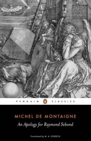 Penguin Classics: An Apology for Raymond Sebond by Michel De Montaigne