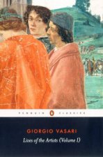 Penguin Classics Lives Of The Artists Volume 1