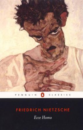 Penguin Classics: Ecce Homo: How One Becomes What One Is