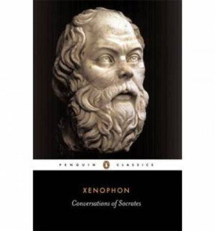 Penguin Classics: Conversations of Socrates by Xenophon