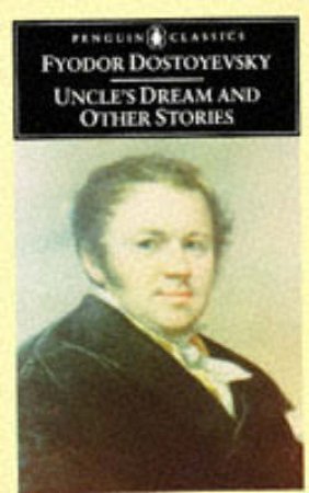 Penguin Classics: Uncle's Dream & Other Stories by Fyodor Dostoyevsky