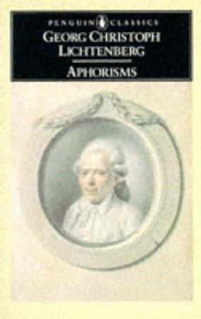 Penguin Classics: Aphorisms by Georg Christoph Lichtenberg