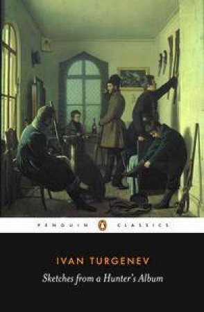 Penguin Classics: Sketches from a Hunter's Album by Ivan Turgenev