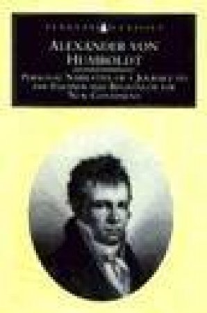 Penguin Classics: Personal Narrative of a Journey to the Equinoctial Regions of the New Continent by Alexander von Humboldt