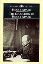 Penguin Classics The Education of Henry Adams