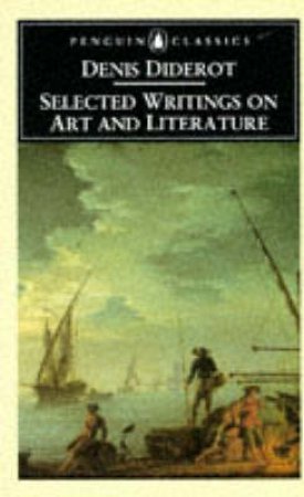 Penguin Classics: Selected Writings on Art & Literature by Denis Diderot