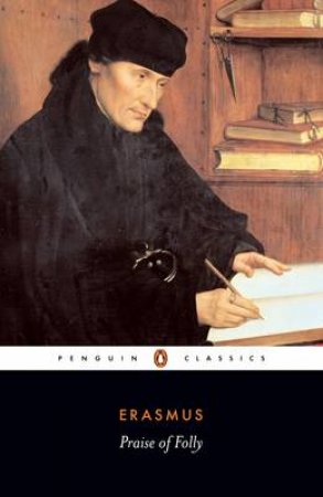 Penguin Classics: Praise of Folly: Letter to Martin Van Dorp 1515 by Erasmus