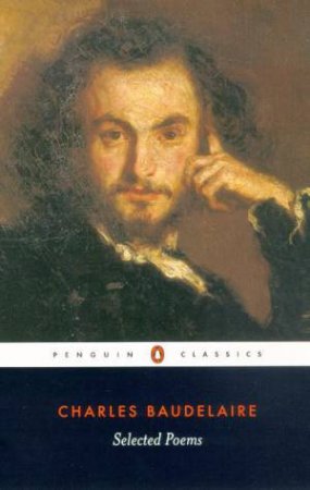 Penguin Classics: Selected Poems: Baudelaire by Charles Baudelaire