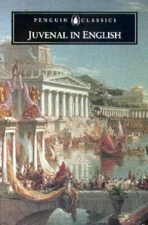 Penguin Classics: Juvenal In English by Martin M Winkler