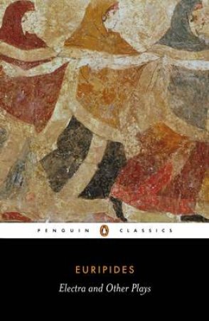Penguin Classics: Electra & Other Plays; Andromache; Hecabe; by Euripides