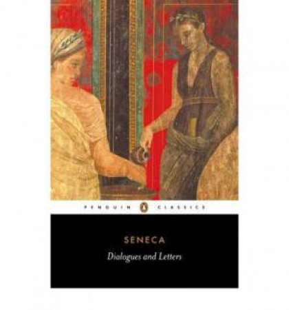 Penguin Classics: Dialogues & Letters by Seneca