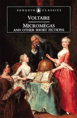 Penguin Classics: Micromegas And Other Short Fictions by Voltaire