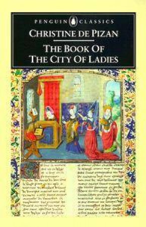 Penguin Classics: The Book of the City of Ladies by Christine De Pizan